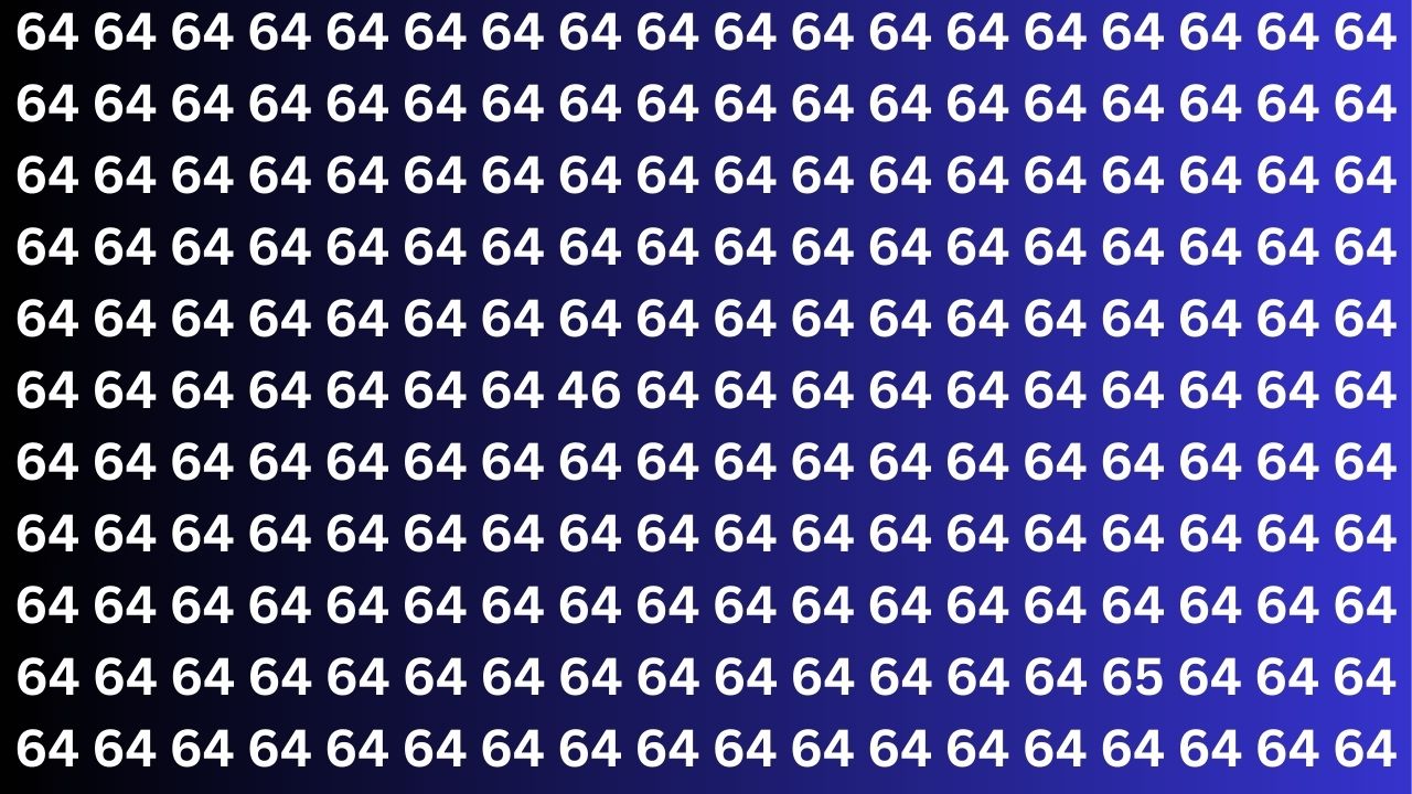 Optical Illusion Challenge: Spot 46 and 65 Hidden Among 64s in 6 Seconds