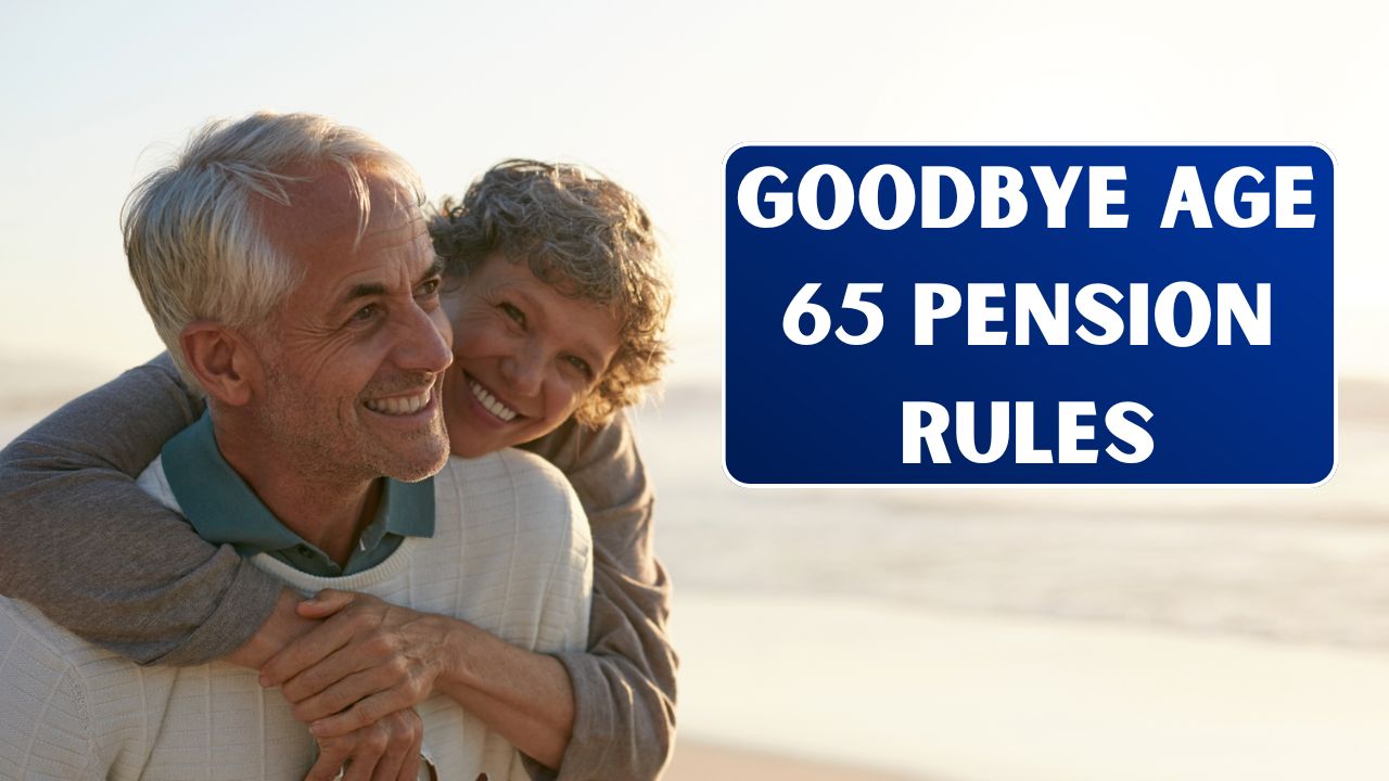 Goodbye to Retirement at 65: Older Adults Face New Pension Age Rules February 2026
