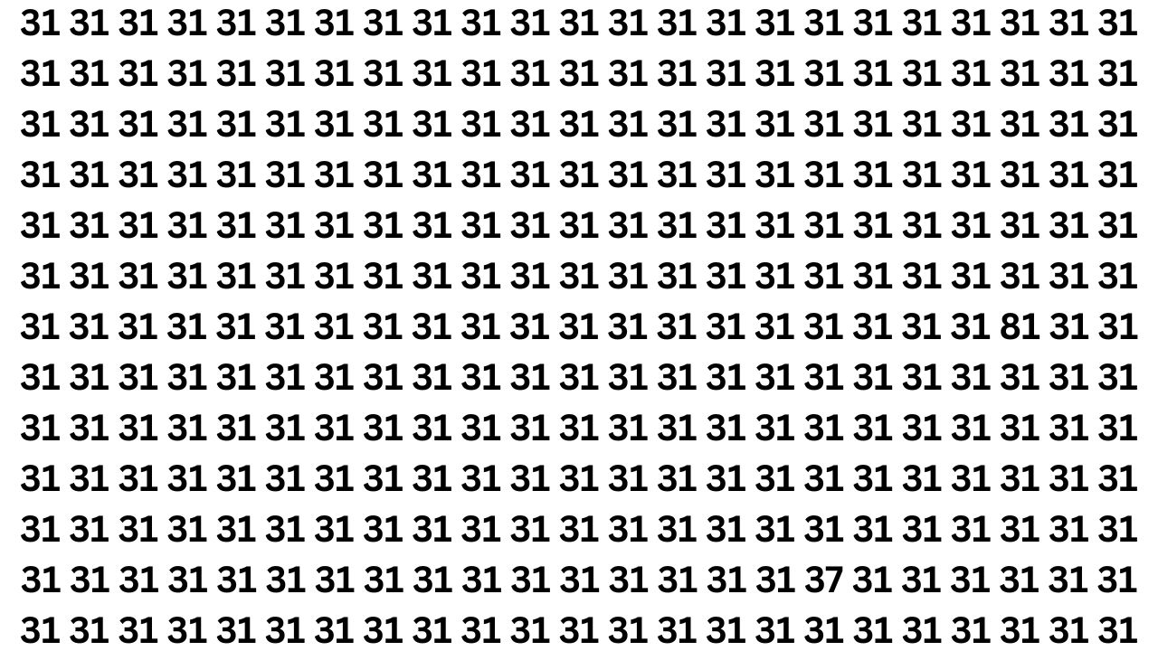 Optical Illusion Test: Spot the Numbers 37 and 81 Among 31 in 5 Seconds